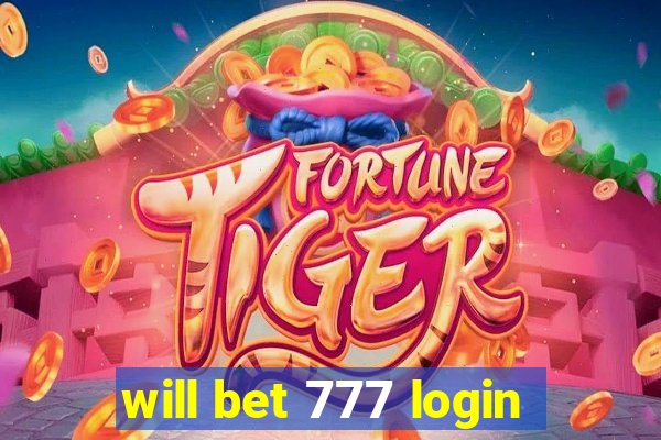 will bet 777 login